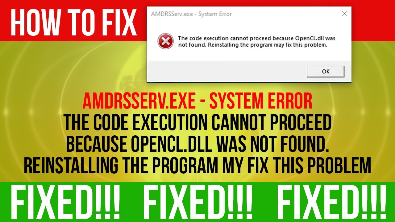 How To Fix amdrsserv.exe system error opencl.dll was not found